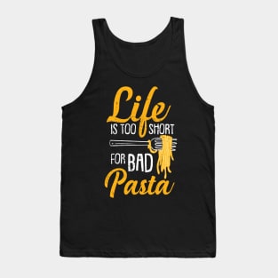 Life Is Too Short For Bad Pasta Tank Top